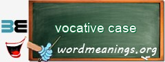 WordMeaning blackboard for vocative case